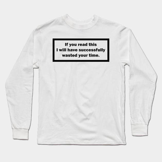 Wasted Time Long Sleeve T-Shirt by Bethany-Bailey
